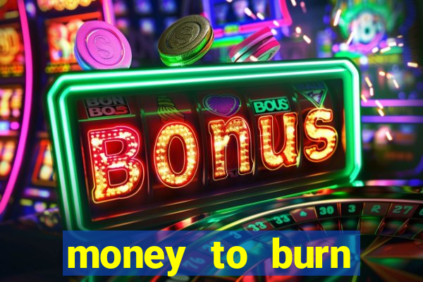 money to burn money to-burn system chapter 1 pt br